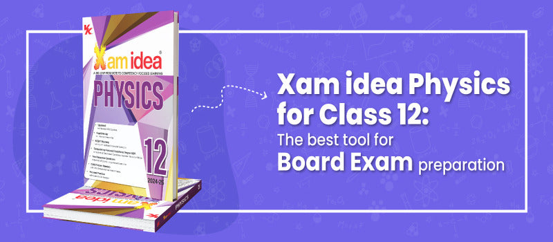 Xam idea Physics for Class 12: The Best Tool for Board Exam Preparation