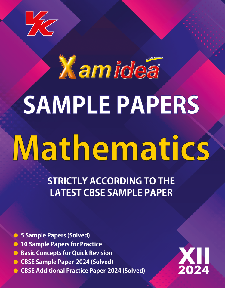 Xam idea Sample Papers Simplified Mathematics | Class 12 for 2024 CBSE Board Exam | Based on NCERT | Latest Sample Papers 2024 (New paper pattern based on CBSE Sample Paper released on 8th September)