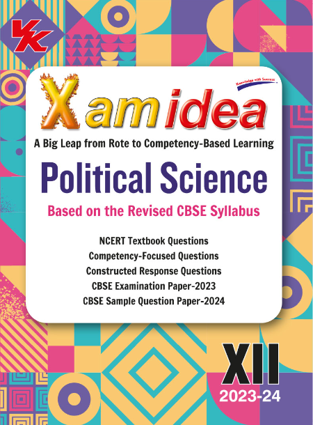 Xam idea Political Science Class 12 Book | CBSE Board | Chapterwise Question Bank | Based on Revised CBSE Syllabus | NCERT Questions Included | 2023-24 Exam