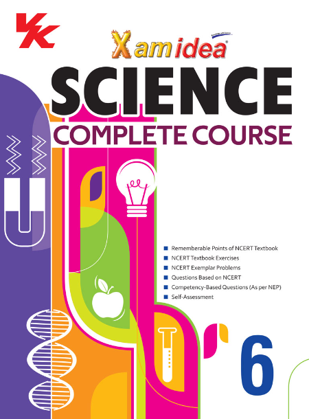 Xam idea Science Complete Course Book | Class 6 | Includes CBSE Question Bank and NCERT Exemplar (Solved) | NEP | Examination 20232024