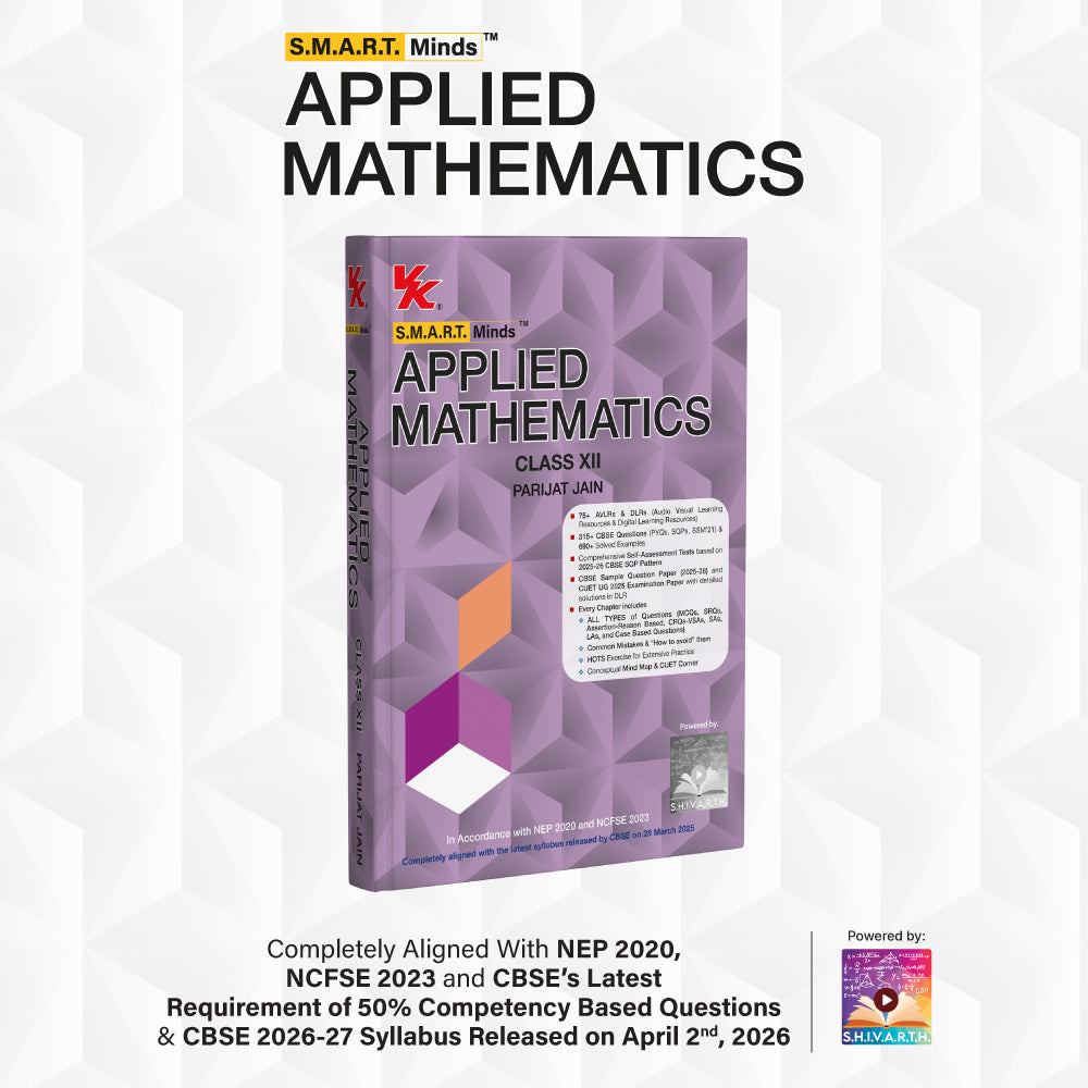 S.M.A.R.T. Minds Applied Mathematics Class 12 | CBSE 2026–27 | NCERT-Aligned Textbook with PYQs (Including 2025), Mind Maps, Competency-Based Practice & Audio-Visual Learning | By Parijat Jain