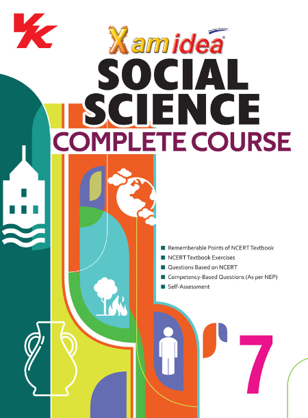 Xam idea Social Science Complete Course Book | Class 7 | Includes CBSE Question Bank and NCERT Exemplar (Solved) | NEP | Examination 20232024