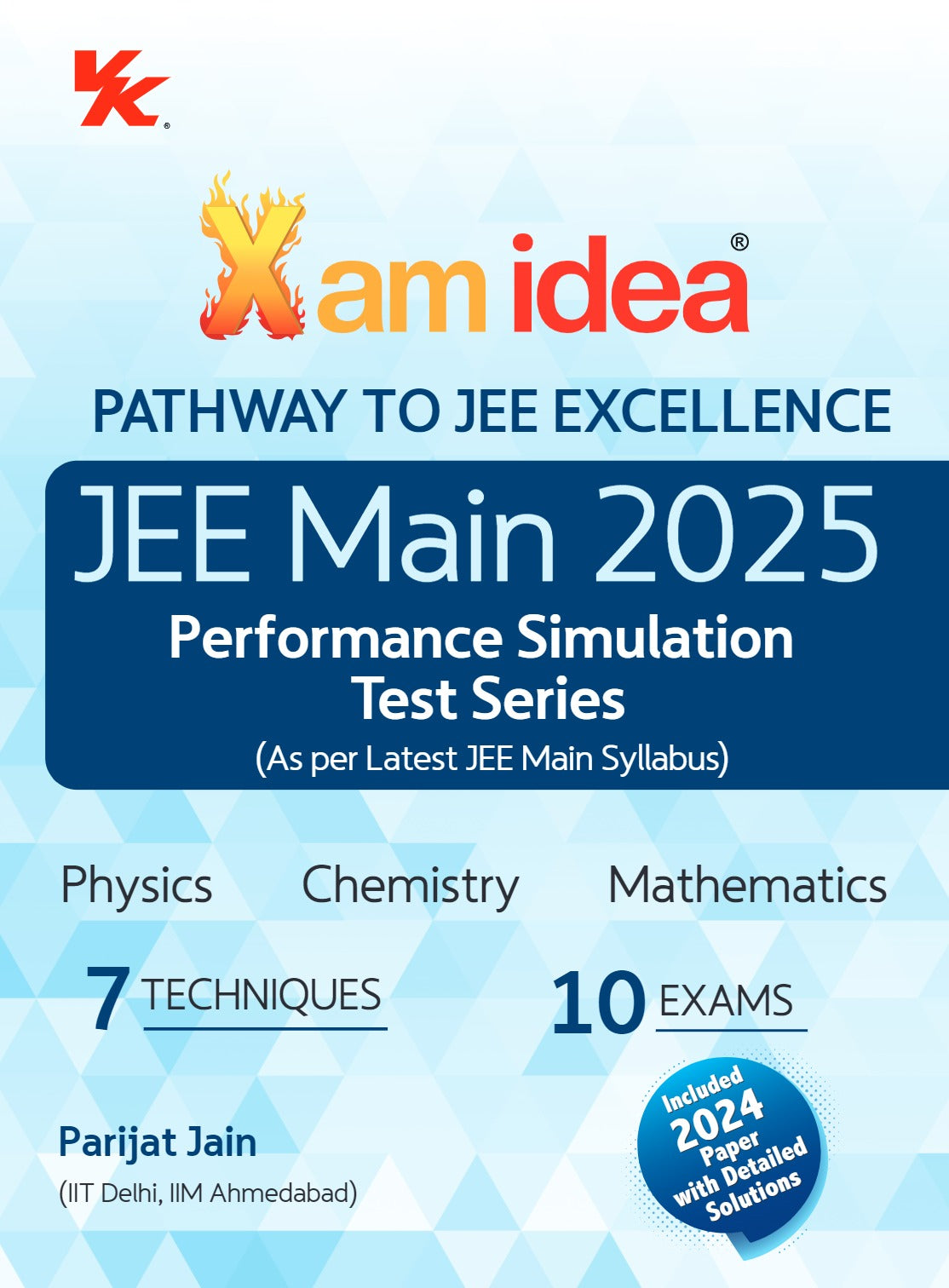 Xam Idea JEE Mastery Toolkit for JEE Main 2025: 7 Techniques; 10 Exams for Physics, Chemistry and Mathematics  by Parijat Jain (IIT Delhi, IIM Ahmedabad)