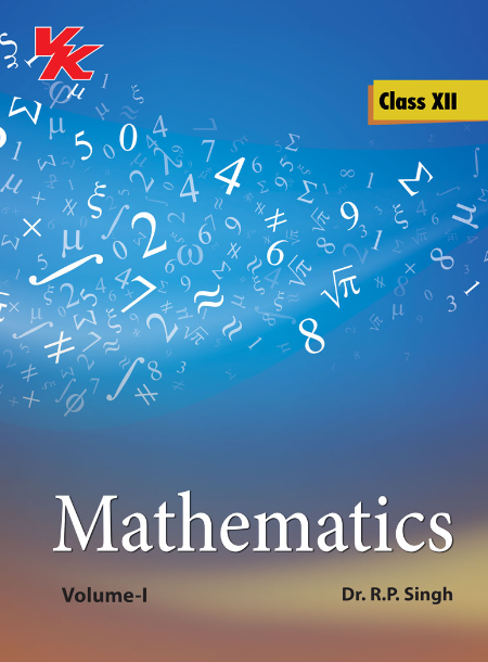 Mathematics ( Vol- I ) for Class 12 by Dr. RP Singh CBSE Board 2023-24 Examinations